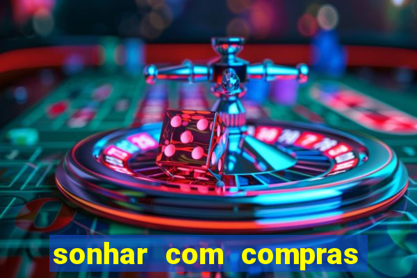 sonhar com compras no mercado
